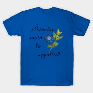 Sheridan Would Be Appaled T-Shirt